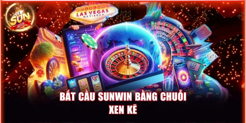 Bắt Cầu Sunwin Chuẩn Xác Giúp Tăng Tỷ Lệ Thắng Cao 3 Bắt cầu Sunwin bằng chuỗi xen kẽ