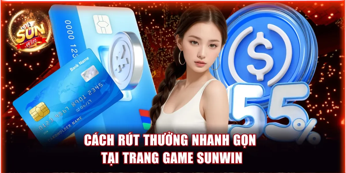 Tại Sao Không Rút Được Tiền Trong Sunwin - Cách Xử Lý Nhanh 4 Cách rút thưởng nhanh gọn tại trang game Sunwin
