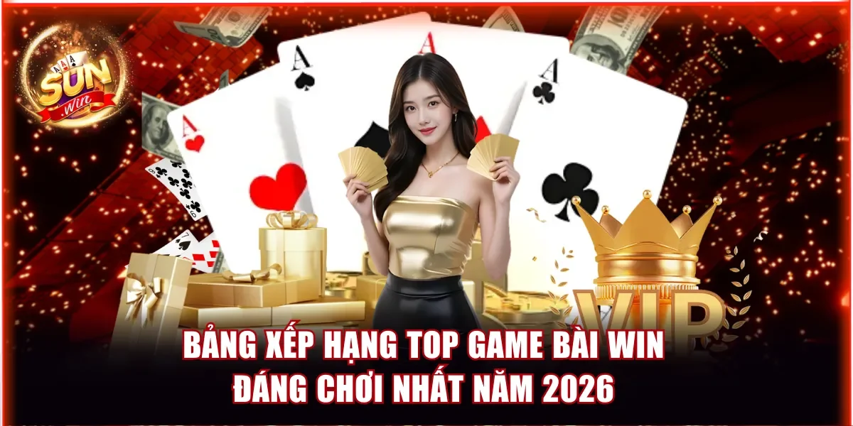 Bảng Xếp Hạng Top Game Bài Win Đáng Chơi Nhất Năm 2026 1 game bài win
