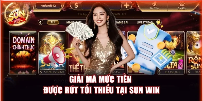 Giải mã mức tiền được rút tối thiểu tại Sun Win