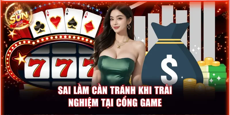 Kinh Nghiệm Chơi Sunwin Từ Cao Thủ Lâu Năm Cho Người Mới 4 Sai lầm cần tránh khi trải nghiệm tại cổng game