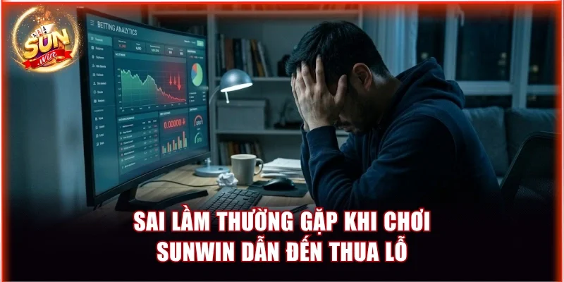 Những Sai Lầm Thường Gặp Khi Chơi Sunwin Cần Tránh Để Giữ Vốn 2 Sai lầm thường gặp khi chơi Sunwin dẫn đến thua lỗ