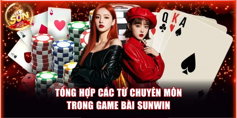 Các Thuật Ngữ Cá Cược Cần Biết Khi Chơi Sunwin Đầy Đủ Nhất 3 Tổng hợp các từ chuyên môn trong game bài Sunwin